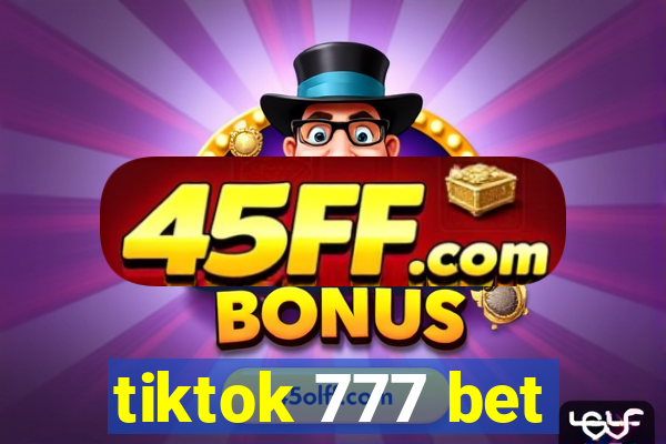 tiktok 777 bet